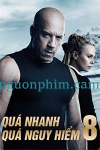 Quá Nhanh Quá Nguy Hiểm 8 (The Fate of the Furious)