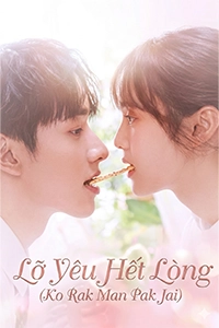 Lỡ Yêu Hết Lòng (Ko Rak Man Pak Jai)